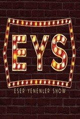 Eser Yenenler Show son bölüm ve eski bölümleri buradan izleyebilirsin!
