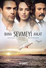 Bana Sevmeyi Anlat son bölüm ve eski bölümleri buradan izleyebilirsin!