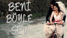 Beni Böyle Sev 2.Bölüm izle