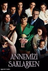 Annemizi Saklarken son bölüm ve eski bölümleri buradan izleyebilirsin!